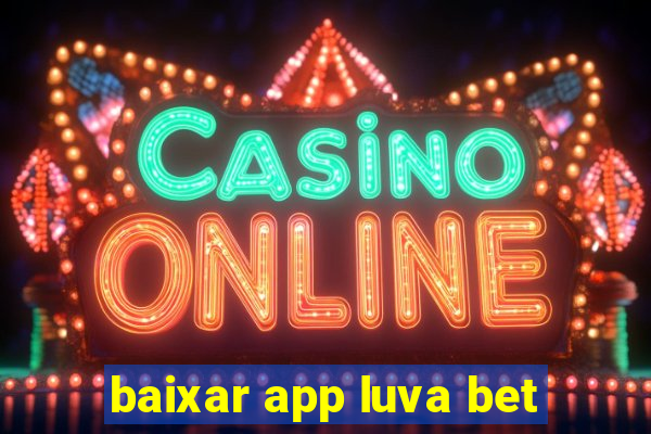 baixar app luva bet